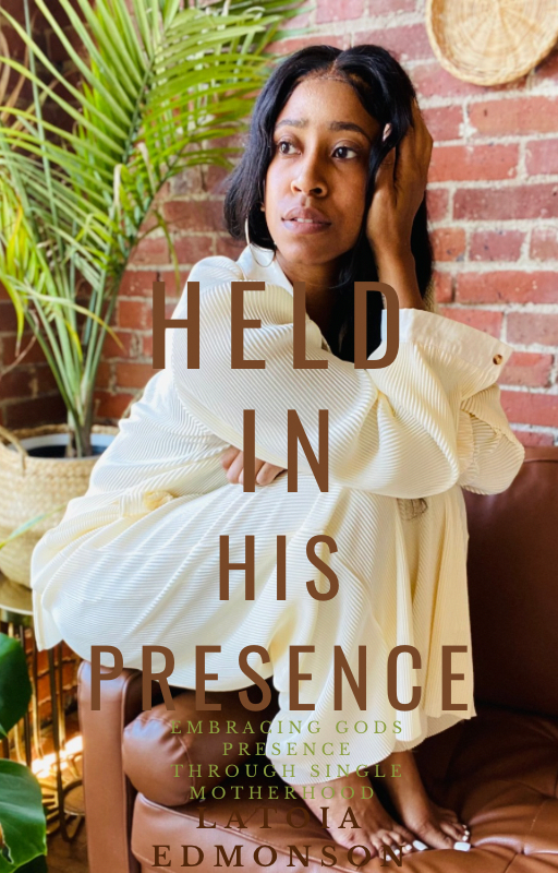 Held In His Presence:Embracing God’s presence through Single Motherhood